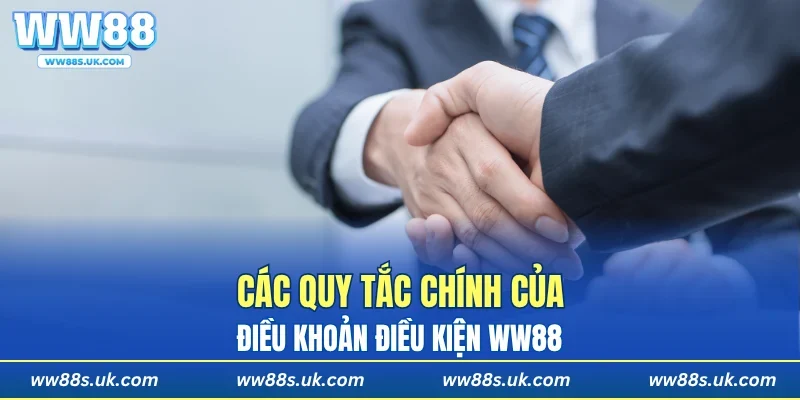 Các quy tắc chính của điều khoản điều kiện WW88
