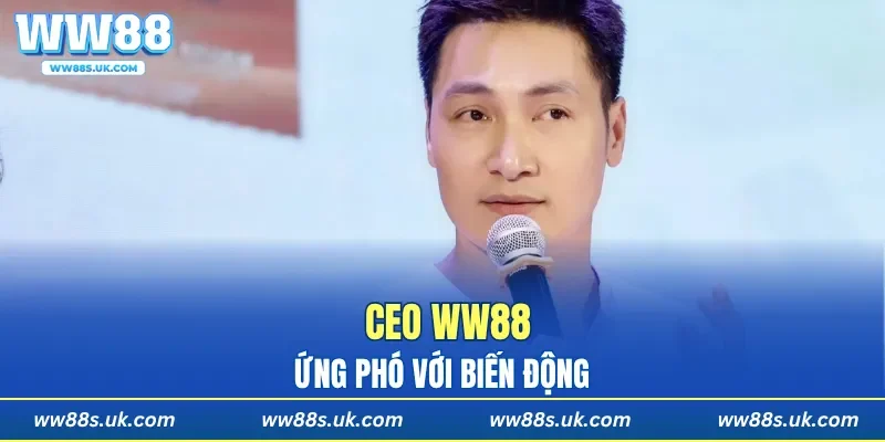 Cách CEO WW88 ứng phó với biến động thị trường