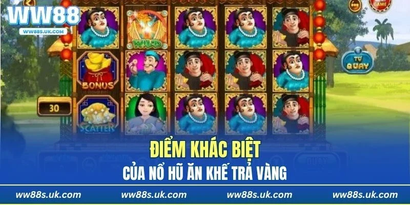 Điểm khác biệt của game slots ăn khế trả vàng