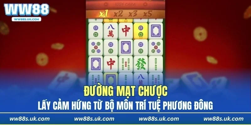 Đường mạt chược lấy cảm hứng từ bộ môn trí tuệ phương Đông