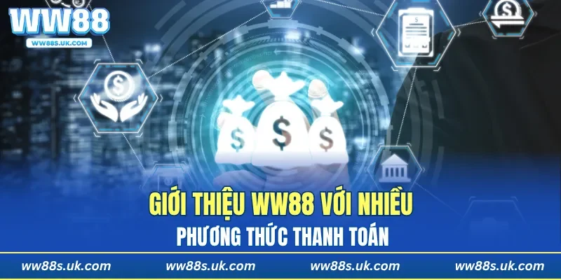 Giới thiệu WW88 với nhiều phương thức thanh toán