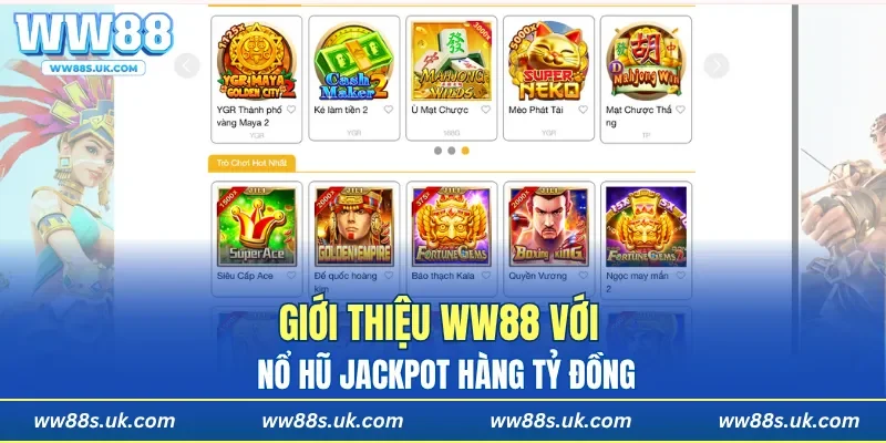 Giới thiệu WW88 với nổ hũ jackpot hàng tỷ đồng