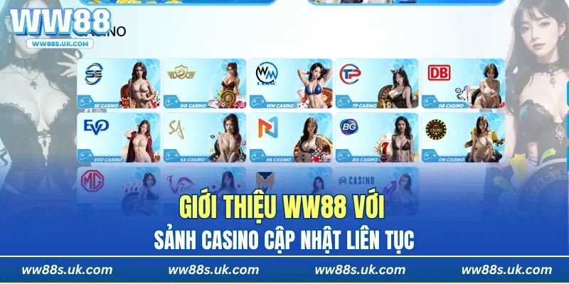 Giới thiệu WW88 với sảnh casino cập nhật liên tục