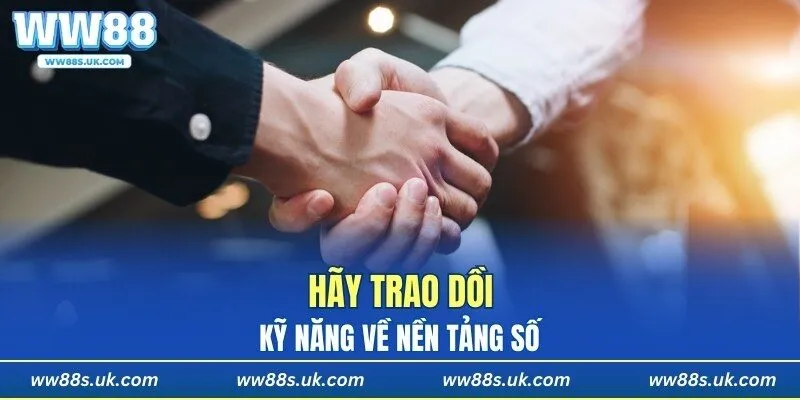 Hãy trao dồi kỹ năng về nền tảng số