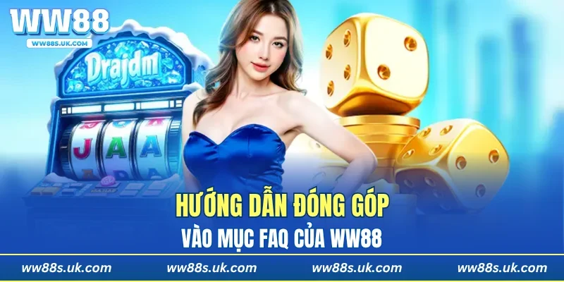 Hướng dẫn đóng góp vào mục FAQ của WW88