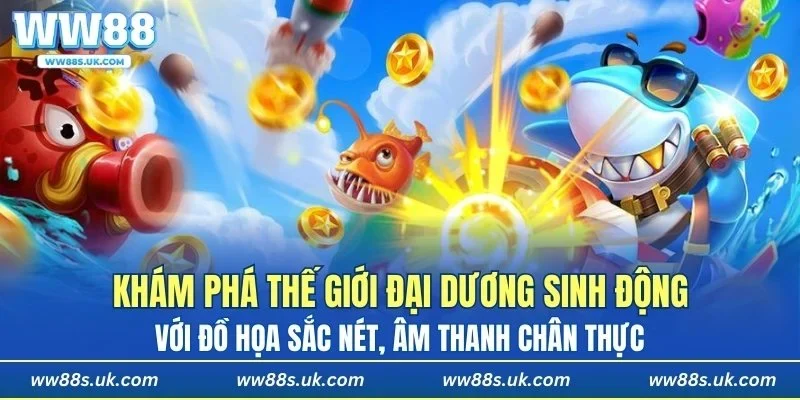 Khám phá thế giới đại dương sinh động