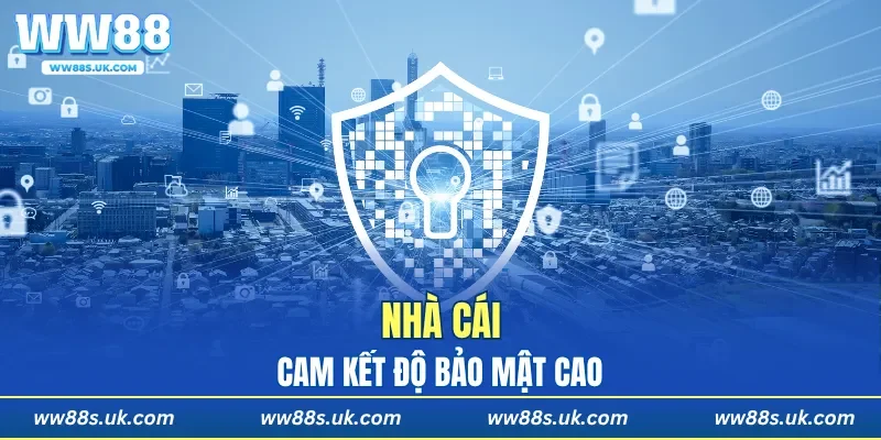 Nhà cái cam kết độ bảo mật cao