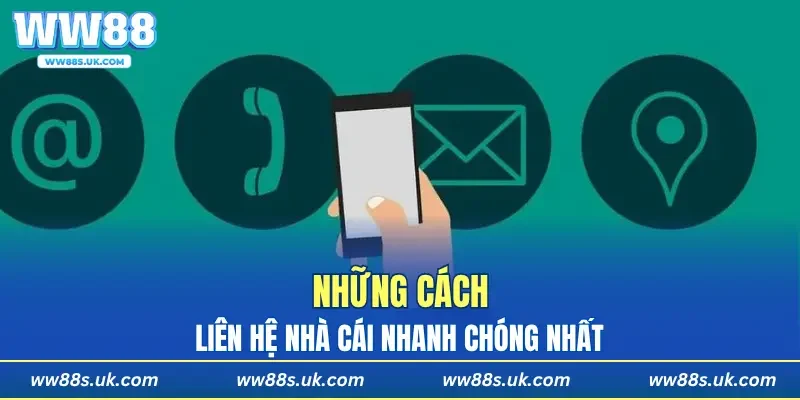 Những cách liên hệ nhà cái nhanh chóng nhất