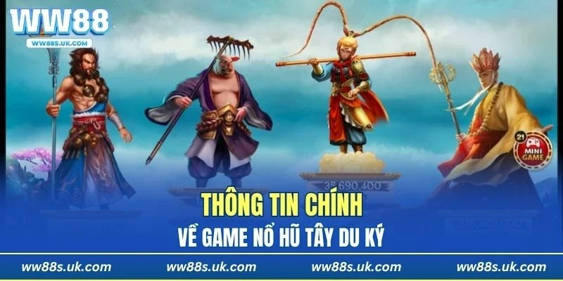 Thông tin chính về game quay hũ tây du ký