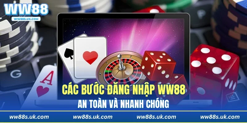 Tìm hiểu các bước đăng nhập WW88 an toàn và nhanh chóng