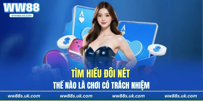 Tìm hiểu đôi nét thế nào là chơi có trách nhiệm
