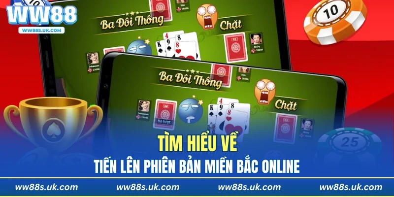 Tìm hiểu về tiến lên phiên bản Miền Bắc online