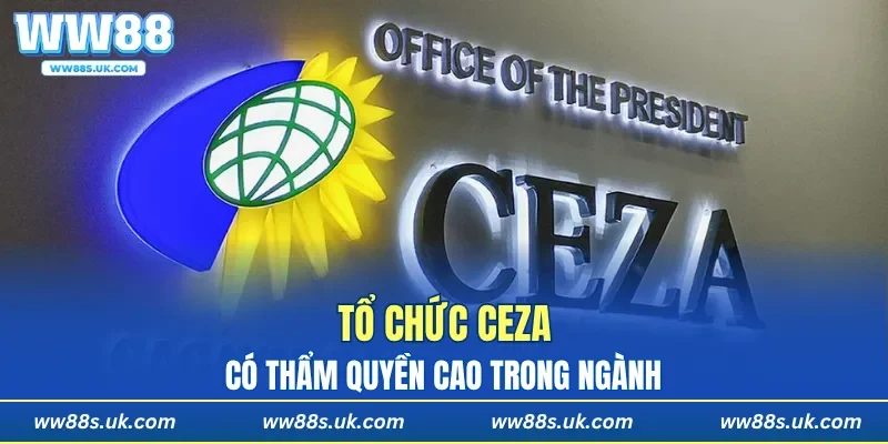 Tổ chức CEZA có thẩm quyền cao trong ngành