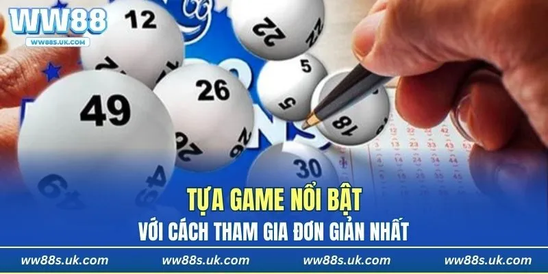 Tựa game nổi bật với cách tham gia đơn giản nhất