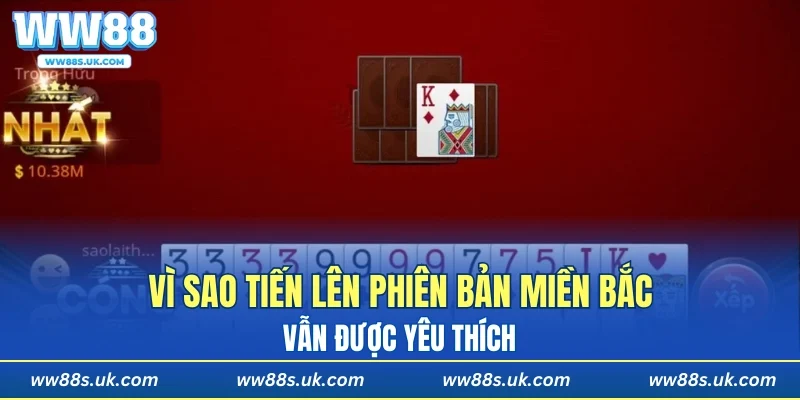 Vì sao tiến lên phiên bản Miền Bắc vẫn được yêu thích